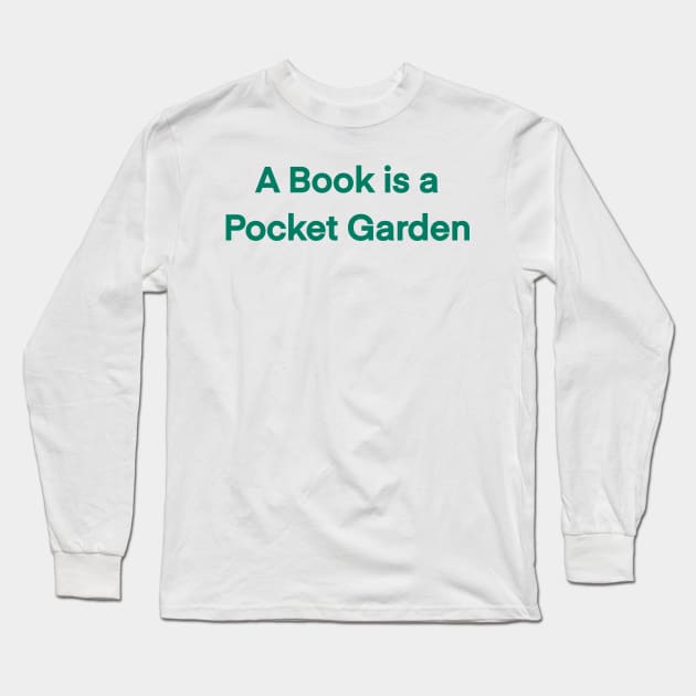 A Book Is A Pocket Garden Long Sleeve T-Shirt by eden1472